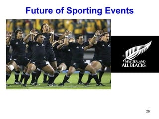 Future of Sporting Events




                            29
 