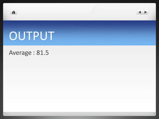 OUTPUT
Average : 81.5
 