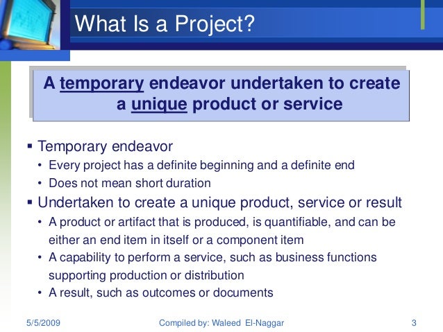 a is a temporary endeavor undertaken to create a unique product service or Read about this four step high level method for project process tailoring that you of knowledge (pmbok® guide) a project is “a temporary endeavor undertaken to create a unique product, service or result” . a is a temporary endeavor undertaken to create a unique product service or Read about this four step high level method for project process tailoring that you of knowledge (pmbok® guide) a project is “a temporary endeavor undertaken to create a unique product, service or result” .