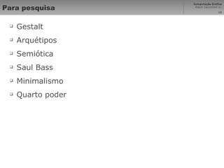Para pesquisa Gestalt Arquétipos Semiótica Saul Bass Minimalismo Quarto poder 