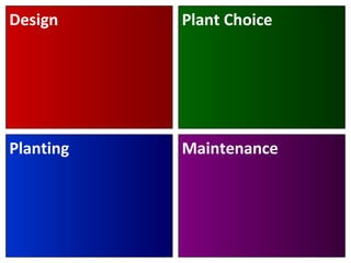 Design Plant Choice Planting Maintenance 