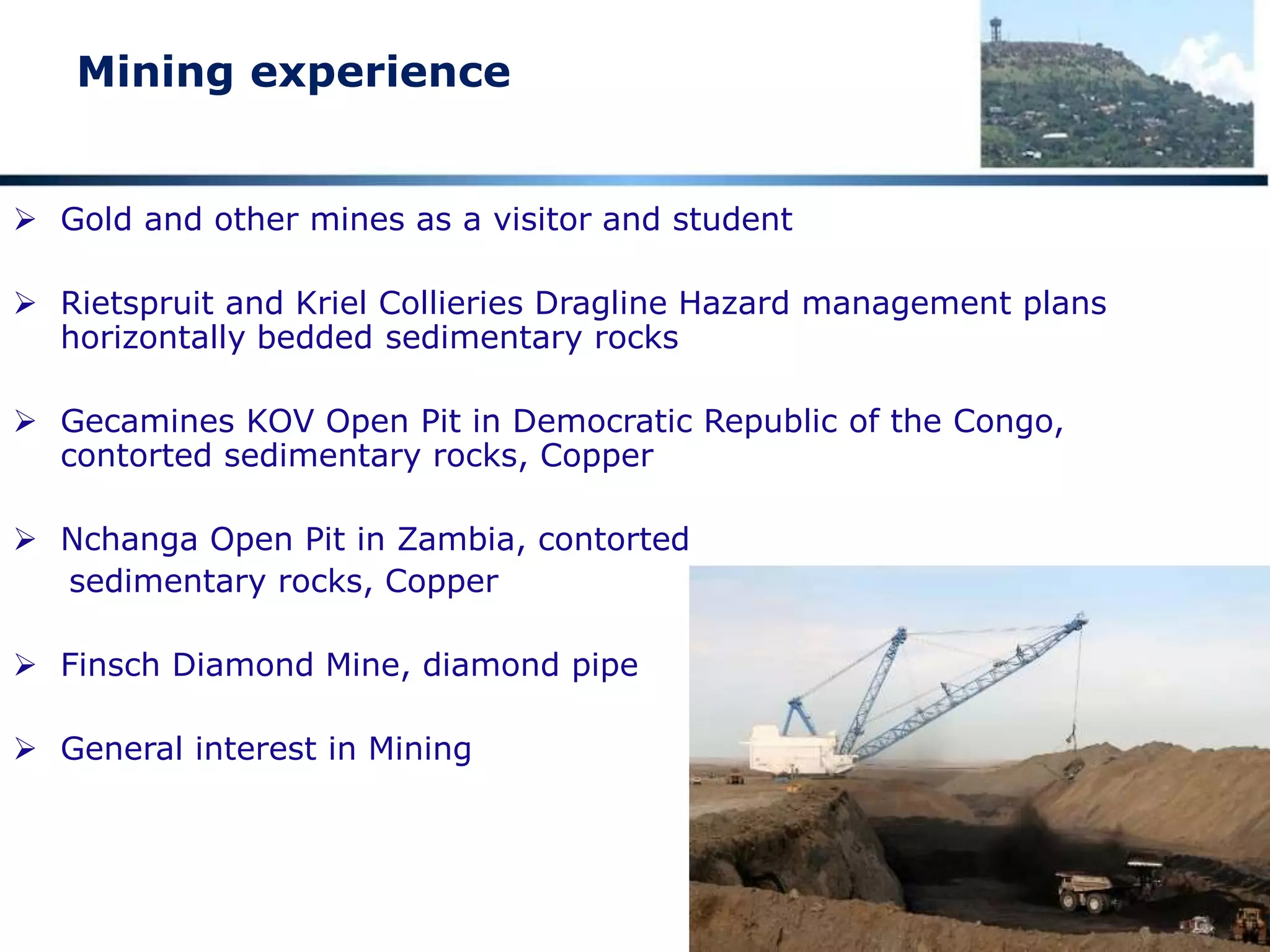 Credentials
Professional
 Member of the South African Institution of Civil Engineering
 Member of the South African Institute of Mining and Metallurgy
 Member of the Society for Professional Engineers
 Registered as a Professional Engineer with the
Engineering Council of South Africa
 Professional Member of the
Professional Speakers Association of
Southern Africa
 