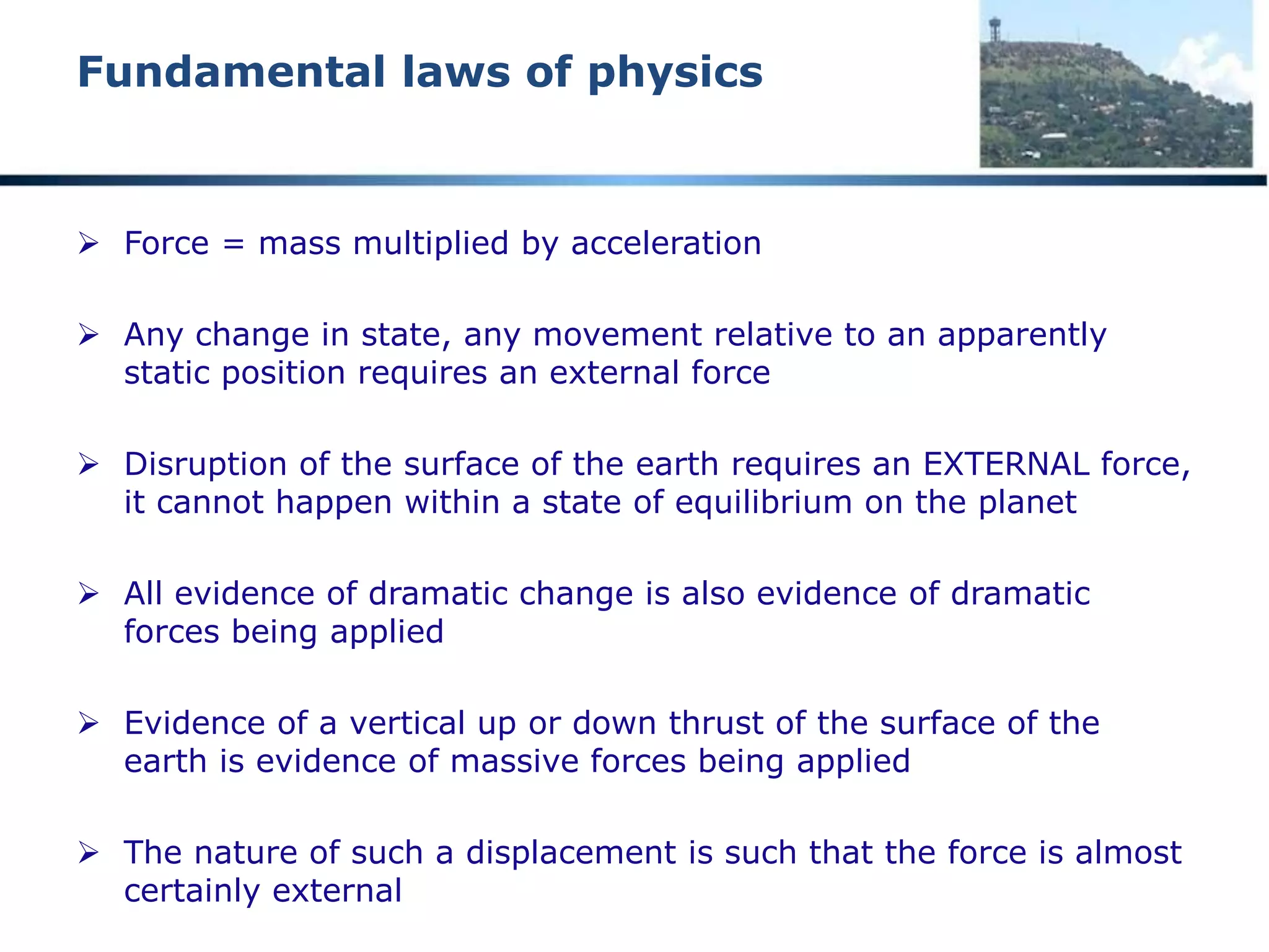 A reality check
Historical theory
 Google 7,440,000 entries “million years old”
 Bone eating worms “30 million years old”
 Laughter “16 million years old”
 Google 3,230,000 entries “billion years old”
 “The generally accepted age for the Earth and the rest of the solar
system is about 4.55 billion years (plus or minus about 1%)”
 How reliable are these figures?
 What if there was some radical change we are not aware of?
 