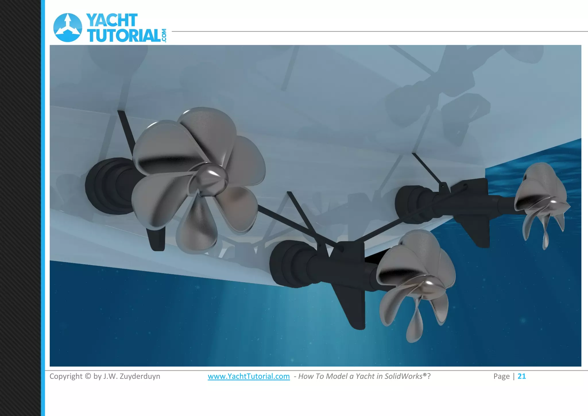 Copyright © by J.W. Zuyderduyn www.YachtTutorial.com - How To Model a Yacht in SolidWorks®? Page | 21
 