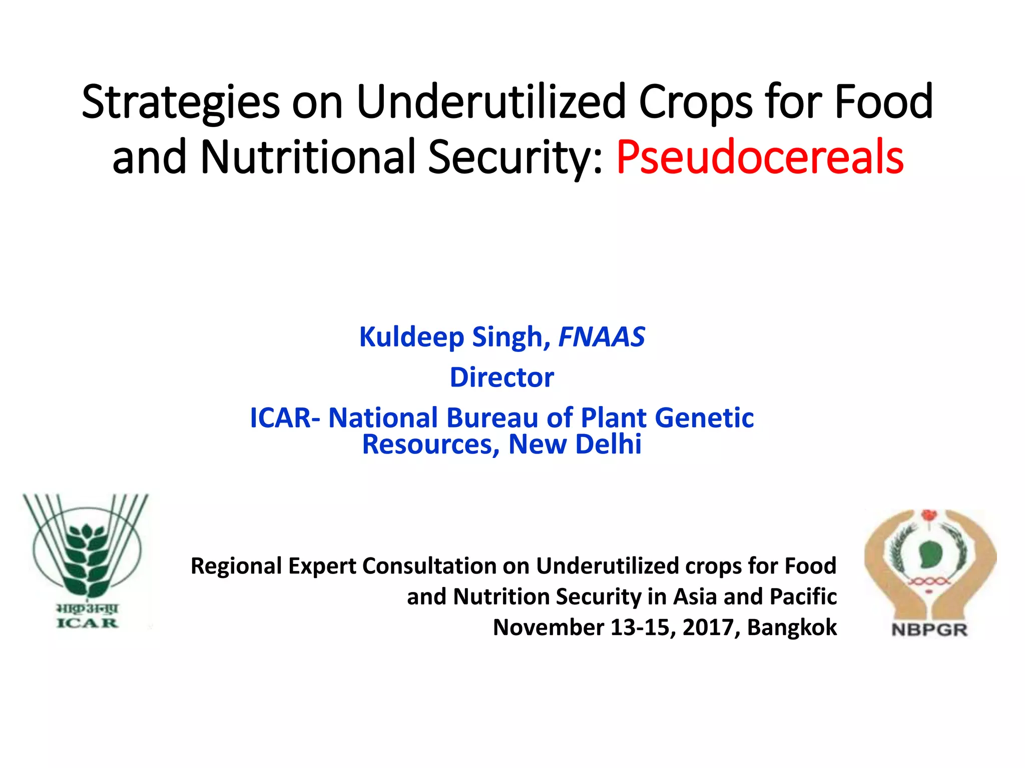 Pseudocereals (grain amaranth, buckwheat, chenopods) Kuldeep Singh