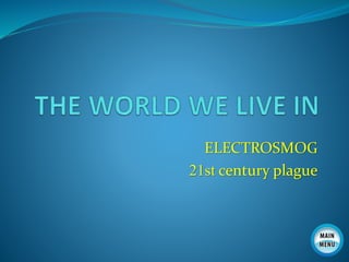 ELECTROSMOG
21st century plague
 