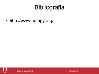 2018/19 - 18Carlos J. Costa (ISEG)
Bibliografia
• http://www.numpy.org/
 