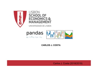 2018/19 - 1Carlos J. Costa (ISEG)
CARLOS J. COSTA
Carlos J. Costa (2018/2019)
 