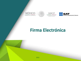 Firma Electrónica
2015
 