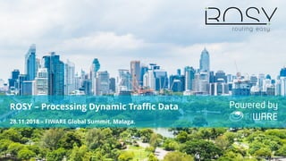 ROSY – Processing Dynamic Traffic Data
28.11.2018 – FIWARE Global Summit, Malaga.
Foto: mrsiraphol / Freepik
 