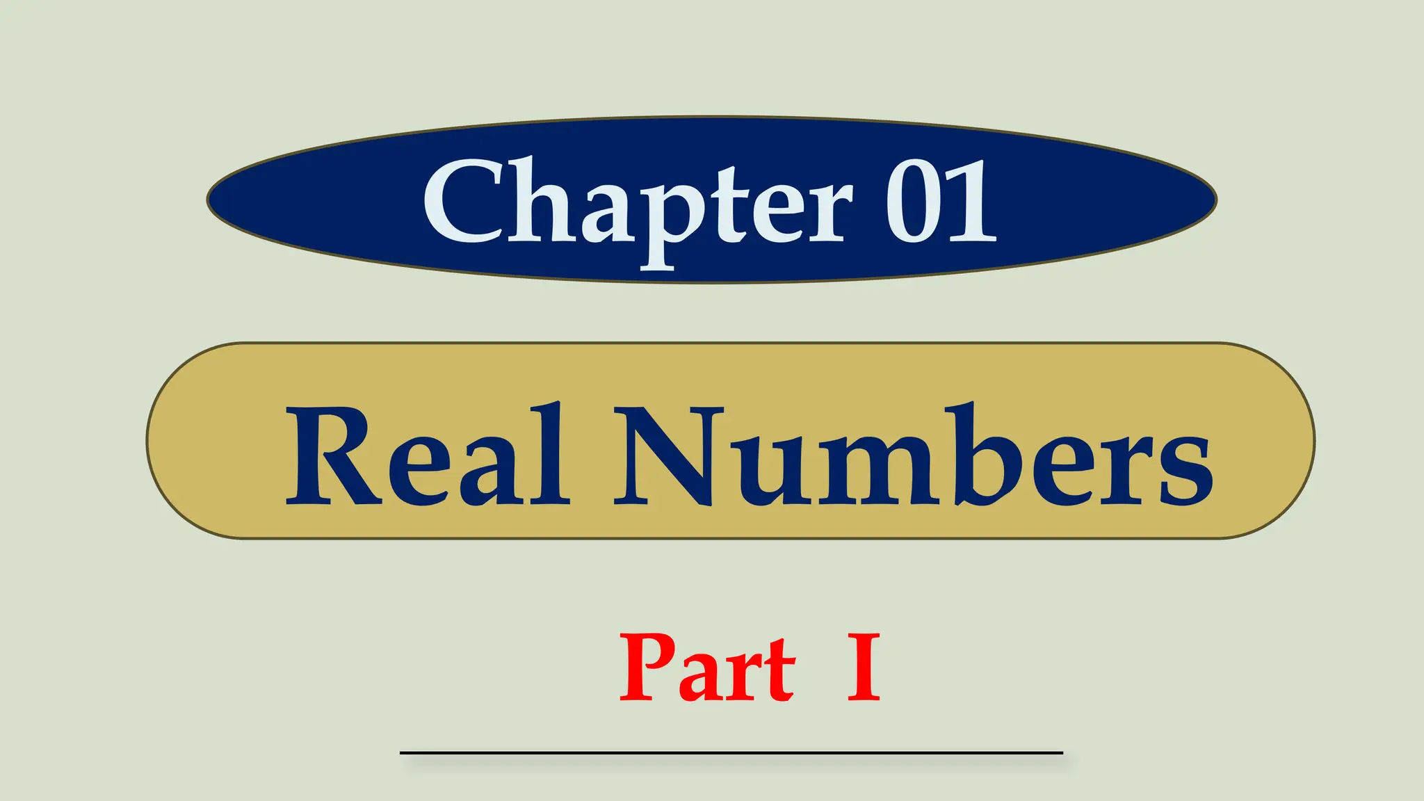 Chapter 01
Real Numbers
Part I
 