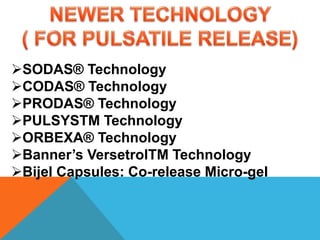SODAS® Technology
CODAS® Technology
PRODAS® Technology
PULSYSTM Technology
ORBEXA® Technology
Banner’s VersetrolTM Technology
Bijel Capsules: Co-release Micro-gel
 
