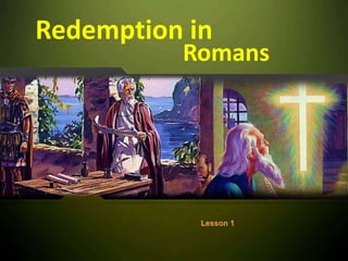 Redemption in Romans Lesson 1 