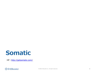 ? 2020 01Booster Inc. All rights reserved.
Somatic
16
HP?http://getsomatic.com/
 