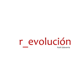 #1.

social media

r_evolución
por Ruth Salaverría

 