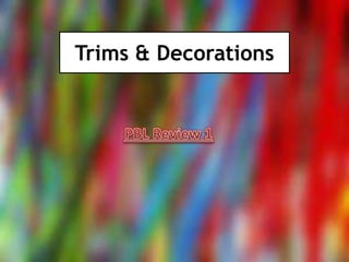 Trims & Decorations
 