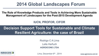 2014 Global Landscapes Forum 
The Role of Knowledge Products and Tools in Achieving More Sustainable 
Management of Landsc...