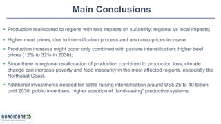 Main Conclusions 
• Production reallocated to regions with less impacts on suitability: regional vs local impacts; 
• High...