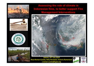 Rosa Maria Roman-Cuesta (R.Roman-Cuesta@cgiar.org)
Assessing the role of climate in
Indonesian fires, to better support Fi...