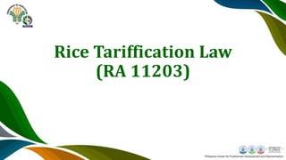 Rice Tariffication Law
(RA 11203)
 