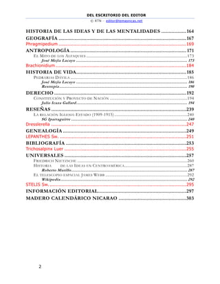 DEL ESCRITORIO DEL EDITOR
© RTN – editor@temasnicas.net
2
HISTORIA DE LAS IDEAS Y DE LAS MENTALIDADES .................164
GEOGRAFÍA .......................................................................................167
Phragmipedium .......................................................................................169
ANTROPOLOGÍA ............................................................................... 171
EL MITO DE LOS ALFAQUIES ..........................................................................................173
José Mejía Lacayo ............................................................................................ 173
Brachionidium .........................................................................................184
HISTORIA DE VIDA...........................................................................185
PEDRARIAS DÁVILA ........................................................................................................186
José Mejía Lacayo ............................................................................................ 186
Restrepia.......................................................................................................... 190
DERECHO ..........................................................................................192
CONSTITUCIÓN Y PROYECTO DE NACIÓN .....................................................................194
Julio Icaza Gallard............................................................................................ 194
RESEÑAS ............................................................................................239
LA RELACIÓN IGLESIA-ESTADO (1909-1915).................................................................240
SG Iparraguirre ................................................................................................ 240
Dresslerella ............................................................................................247
GENEALOGÍA ....................................................................................249
LEPANTHES Sw. ......................................................................................251
BIBLIOGRAFÍA ..................................................................................253
Trichosalpinx Luer ...................................................................................255
UNIVERSALES ...................................................................................257
FRIEDRICH NIETZSCHE ..................................................................................................260
HISTORIA DE LAS IDEAS EN CENTROAMÉRICA........................................................287
Roberto Murillo................................................................................................ 287
EL TELESCOPIO ESPACIAL JAMES WEBB .........................................................................292
Wikipedia......................................................................................................... 292
STELIS Sw. .............................................................................................295
INFORMACIÓN EDITORIAL............................................................297
MADERO CALENDÁRICO NICARAO ..............................................303
 