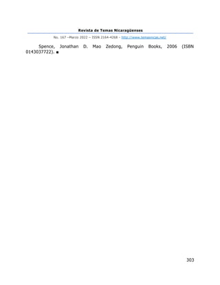 Revista de Temas Nicaragüenses
No. 167 –Marzo 2022 – ISSN 2164-4268 - http://www.temasnicas.net/
303
Spence, Jonathan D. Mao Zedong, Penguin Books, 2006 (ISBN
0143037722). ■
 