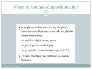 When to assume compositionality?
30

Lecture 1: Introduction

 