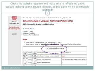 Check the website regularly and make sure to refresh the page:
we are building up this course together, so this page will be continously
updated!
5

Lecture 1: Introduction

 