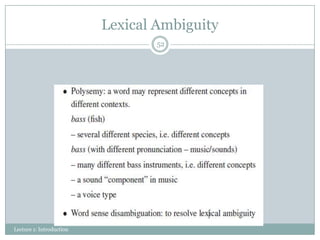Lexical Ambiguity
52

Lecture 1: Introduction

 