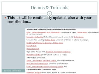 Demos & Tutorials
9

 This list will be continuosly updated, also with your

contribution…

Lecture 1: Introduction

 