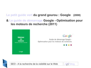 Le petit guide vert du grand gourou : Google (2008)
& Le guide de démarrage Google - Optimisation pour
les moteurs de rech...