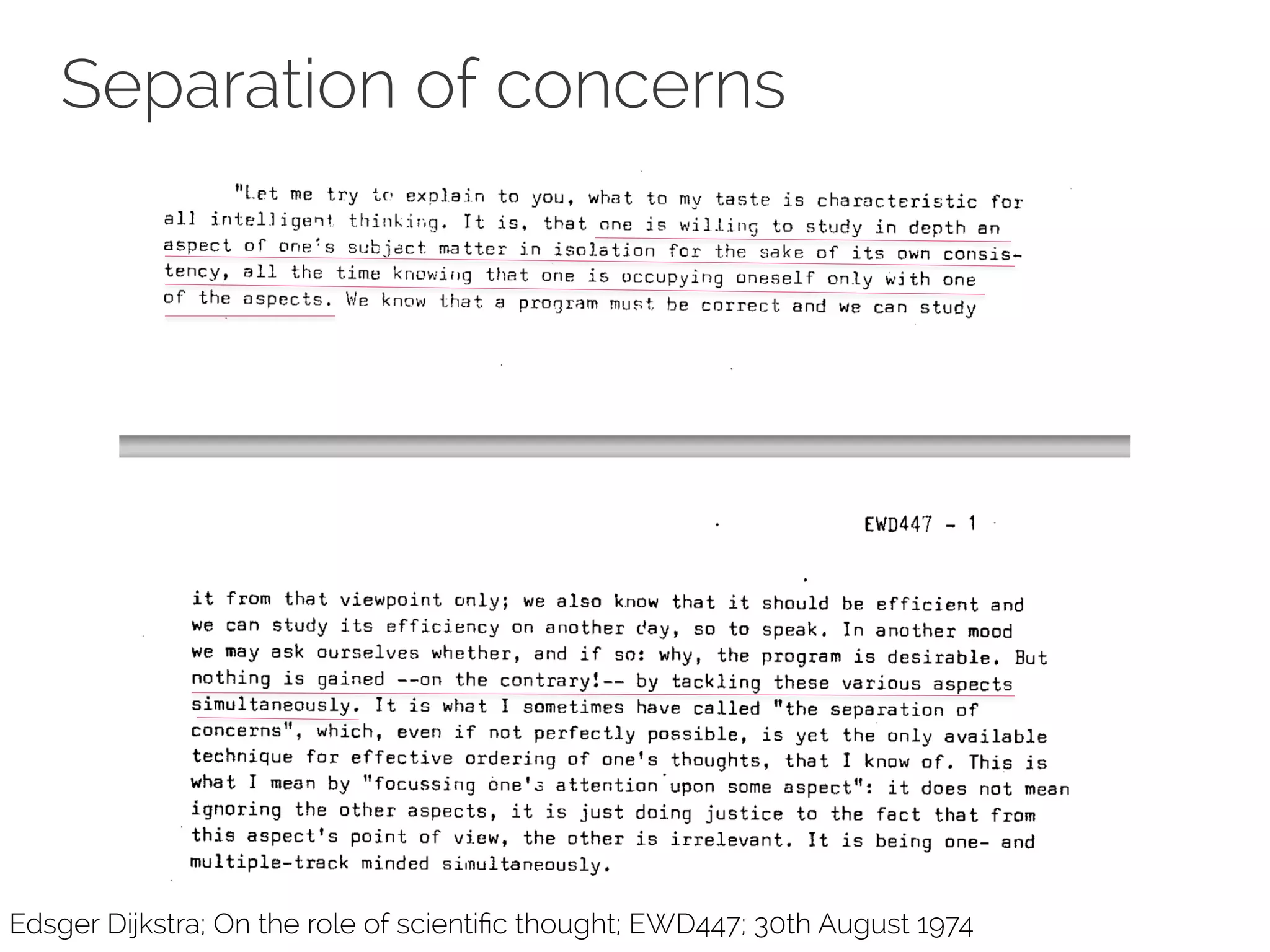 Separation of concerns 
Edsger Dijkstra; On the role of scientific thought; EWD447; 30th August 1974 
 