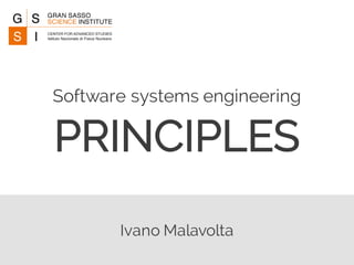 Ivano Malavolta
Software systems engineering
PRINCIPLES
 