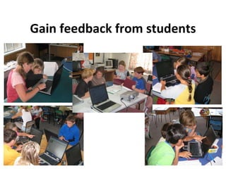 Gain feedback from students 