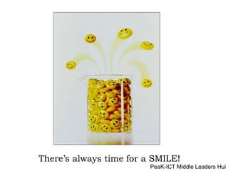 There’s always time for a SMILE! PeaK-ICT Middle Leaders Hui 