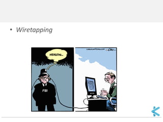 •Wiretapping  