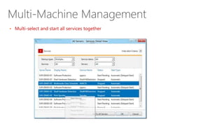 Multi-Machine Management
• Multi-select and start all services together