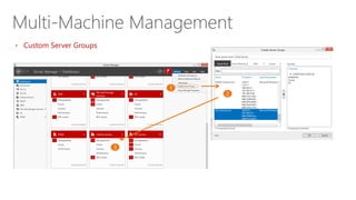 Multi-Machine Management
• Custom Server Groups