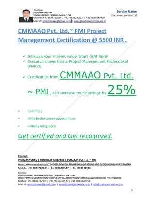 Service
Name
Document
Version
1.0
Customers and Usage

Who is using the service? How many people use it on a daily basis? Use e-mail solicitation, usage reports,
TRAC data, etc. to determine the current user base. Be sure to include potential off-campus users.
Usage

Provide usage metrics to determine how much the service is being used. Verify that you have identified
all uses and data flow. For example, is someone depending on your data downstream?
Cost and Revenue

List costs and revenue associated with service. If the service is retired, how will existing subscriptions be
handled? Identify hardware and storage that is used and whether these things can be freed up.

Impact
What is the overall impact of retiring the service?
C.M.M.A.A.O.Pvt.Ltd.Project Management Institute

Project

Management Certification

@ 5500 INR



Increase your market value. Start right here!




Research shows that a Project Management Professional (P II M II
II)
Certification from C.M.M.A.A.O.Pvt.Ltd. Project Management Institute , can increase your
earnings by 25%

•
•
•


P

Earn more
Enjoy better career opportunities
Globally recognized
Get certified and get recognized.

COURTSEY:Vishvas Yadav | Program Director |
C.M.M.A.A.O .Pvt .Ltd.Project Management Institute Project Management Certification
Project Management Institute~CODOCA MTVCOLA MARKETING ADVERTISING AND OUTSOURCING Pvt. Ltd.
Mobile: +91-8884782639 | +91-9036236527 | +91-8884640956 |
Mail id: pmicmmaao@gmail.com | sales@codocamtvcola.co.in | info@codocamtvcola.co.in | cmmaao@gmail.com

3

 