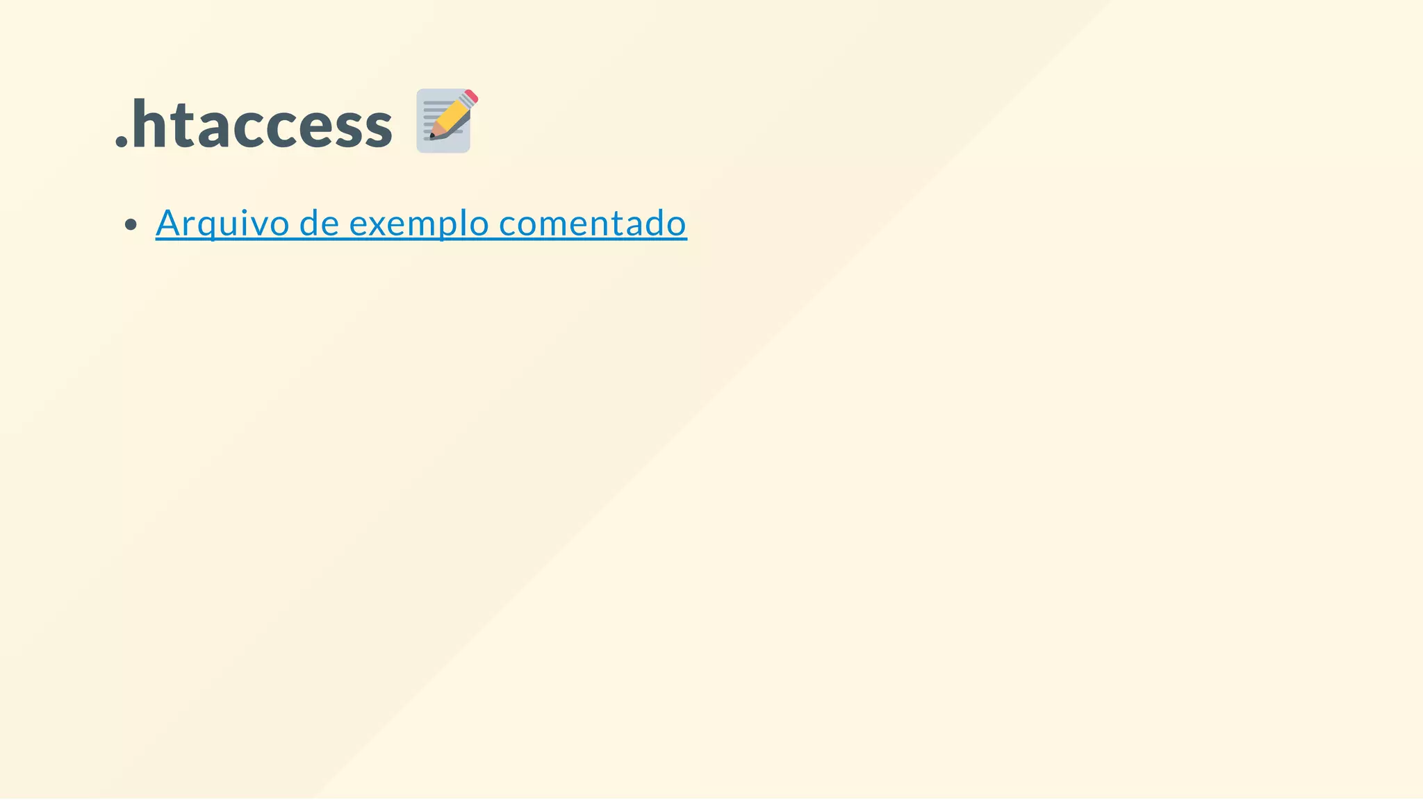 .htaccess
Arquivo de exemplo comentado
 