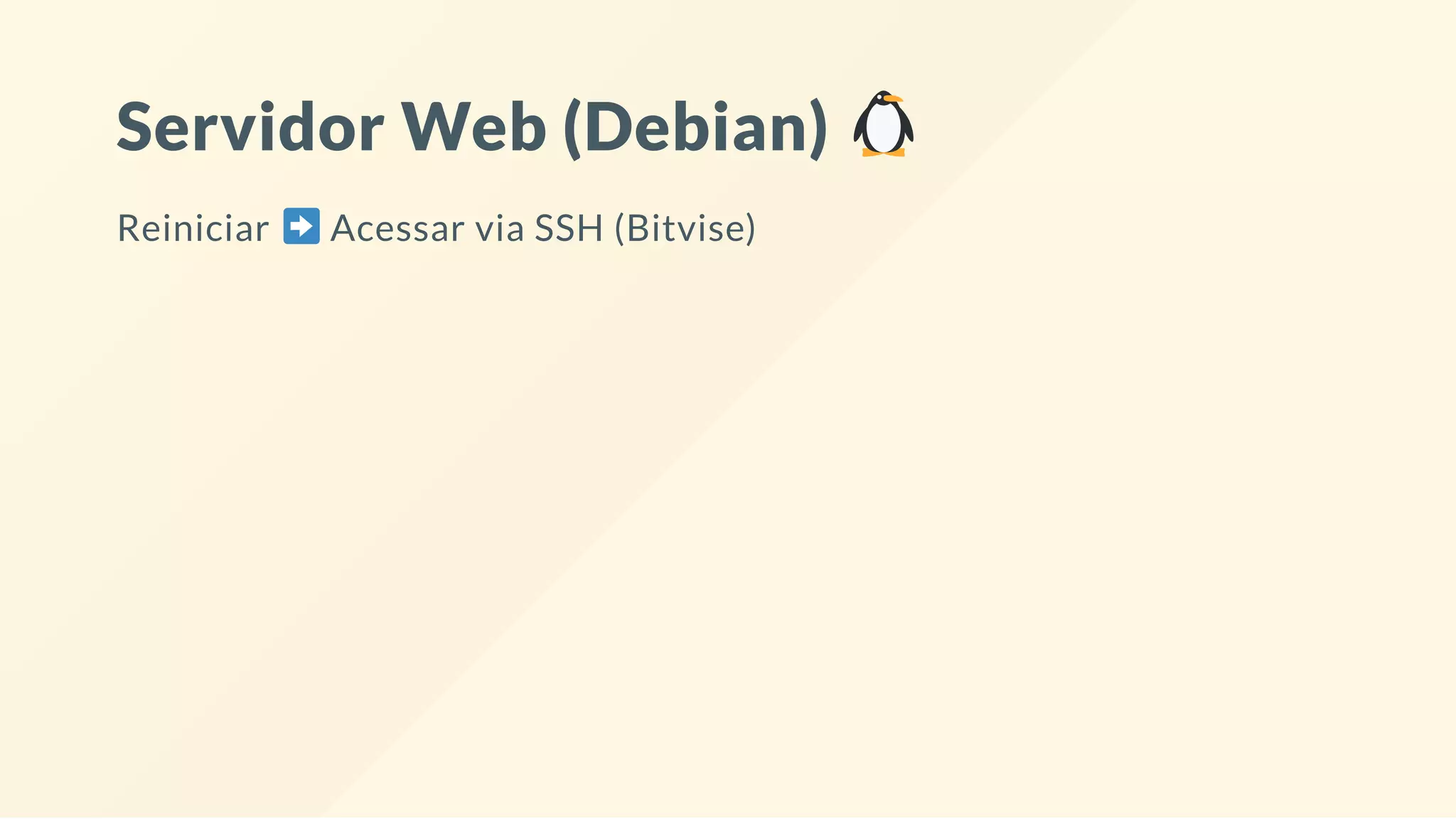 Servidor Web (Debian)
Reiniciar Acessar via SSH (Bitvise)
 