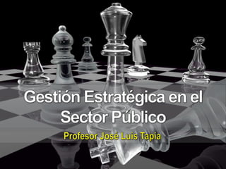 Gestión Estrategica en el Sector Público - José Luis Tapia Rocha