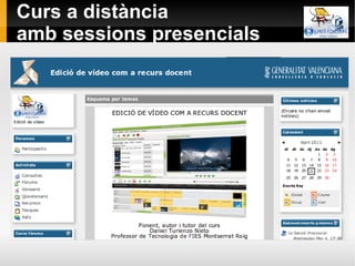 Curs a distància
amb sessions presencials
 