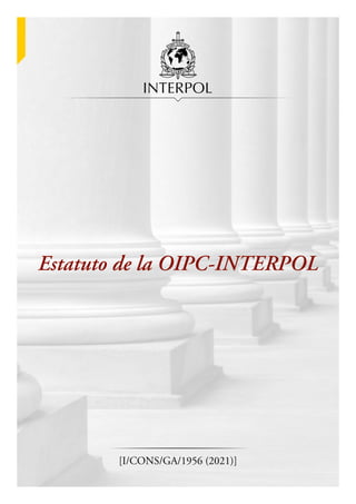Estatuto de la OIPC-INTERPOL
[I/CONS/GA/1956 (2021)]
 