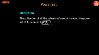 Definition
The collectionof all the subsets of a set A is called the power
set of A, denoted by P(A).
Power set
 