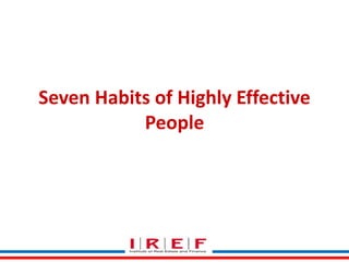Seven Habits of Highly Effective
People

 