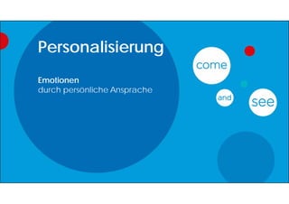 Personalisierung
Emotionen
durch persönliche Ansprache
 