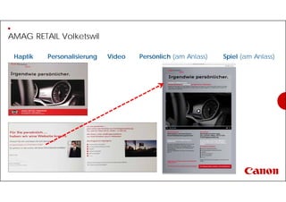 AMAG RETAIL Volketswil
Haptik VideoPersonalisierung Persönlich (am Anlass) Spiel (am Anlass)
 