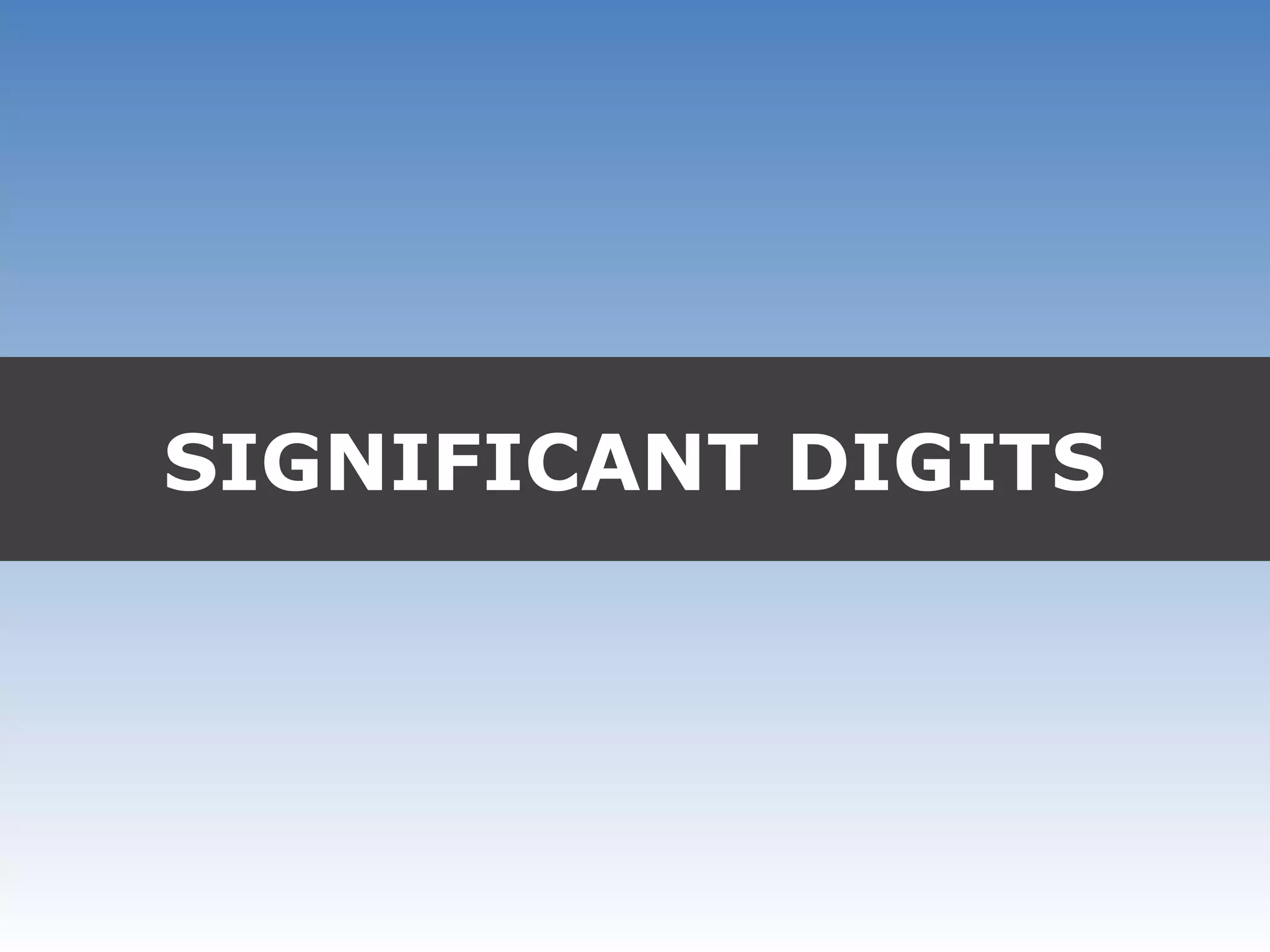 SIGNIFICANT DIGITS
 