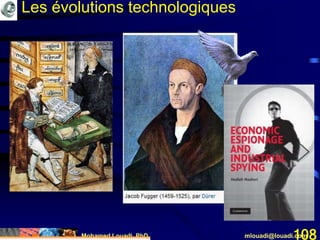 Mohamed Louadi, PhD mlouadi@louadi.com108
Les évolutions technologiques
 